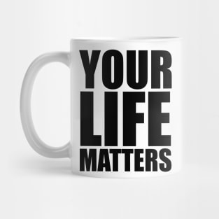 YOUR Life Matters Mug